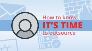 how to know it's time to outsource